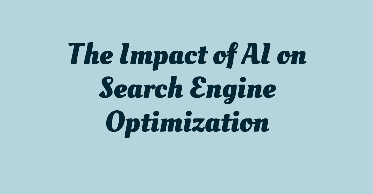 The Impact of Al on Search engine Optimization